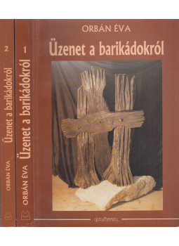 Orbán Éva - Üzenet a barikádokról I-II. Orbán Éva - Üzenet a barikádokról I-II., Budapest 1996 antikvár könyv