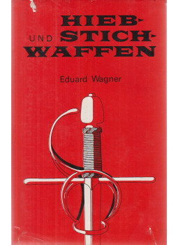 Wagner, Eduard - Hieb- und Stichwaffen Wagner, Eduard - Hieb- und Stichwaffen, Prag 1975 antikvár könyv