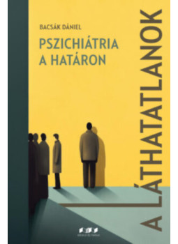 Bacsák Dániel - A láthatatlanok Bacsák Dániel - A láthatatlanok, null 2024 antikvár könyv