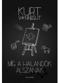 Kurt Vonnegut - Míg a halandók alszanak