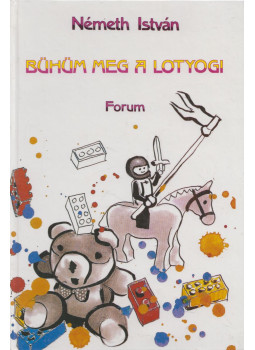 Németh István - Bühüm meg a Lotyogi Németh István - Bühüm meg a Lotyogi, Újvidék 1996 antikvár könyv