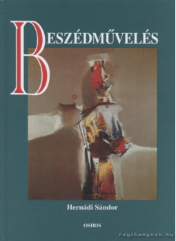 Hernádi Sándor - Beszédművelés Hernádi Sándor - Beszédművelés, Budapest 2002 antikvár könyv