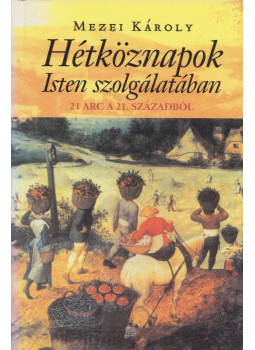 Mezei Károly - Hétköznapok Isten szolgálatában (dedikált), Budapest 2006 antikvár könyv