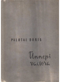 Palotai Boris - Ünnepi vacsora Palotai Boris - Ünnepi vacsora, Budapest 1956 antikvár könyv