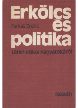 Farkas Endre - Erkölcs és politika Farkas Endre - Erkölcs és politika, Budapest 1970 antikvár könyv