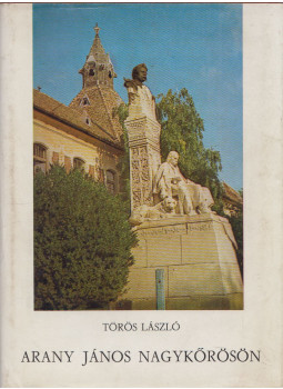 Dr. Törös László (szerk.) - Arany János Nagykőrösön Dr. Törös László (szerk.) - Arany János Nagykőrösön, 1978 antikvár könyv
