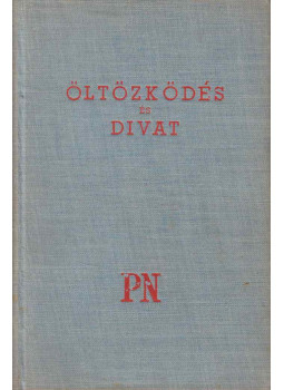 Hatvany Lili, Laczkó Géza - Öltözködés és divat Hatvany Lili, Laczkó Géza - Öltözködés és divat, Budapest 1936 antikvár könyv