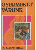 Rákóczi István dr. - Gyermeket várunk