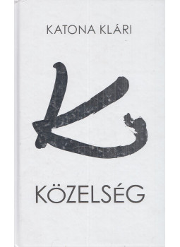 Katona Klári - Közelség Katona Klári - Közelség, Budapest 2019 antikvár könyv