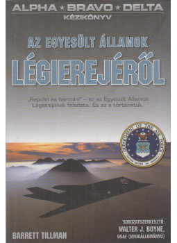 Tillman, Barrett - Kézikönyv az Egyesült Államok légierejéről Tillman, Barrett - Kézikönyv az Egyesült Államok légierejéről, Debrecen 0 antikvár könyv