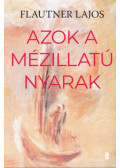 Flautner Lajos - Azok a mézillatú nyarak