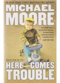Michael Moore - Here comes trouble Michael Moore - Here comes trouble, New York 2012 antikvár könyv