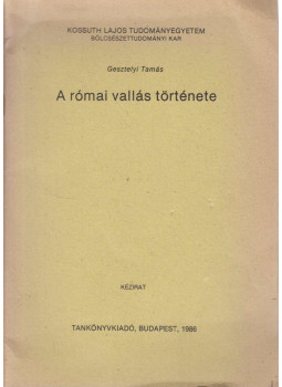 Gesztelyi Tamás - A római vallás története Gesztelyi Tamás - A római vallás története, Budapest 1986 antikvár könyv