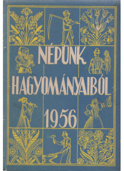 Morvay Péter, Simon Józsefné, Igaz Mária - Népünk hagyományaiból 1956 Morvay Péter, Simon Józsefné, Igaz Mária - Népünk hagyományaiból 1956, Budapest 1956 antikvár könyv