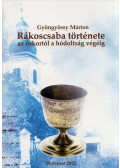 Gyöngyössy Márton - Rákoscsaba története az őskortól a hódoltság végéig