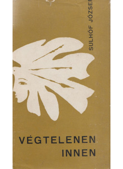 Sulhóf József - Végtelenen innen Sulhóf József - Végtelenen innen, Novi Sad 1965 antikvár könyv