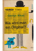 George Mikes - Wie wird man ein Original?