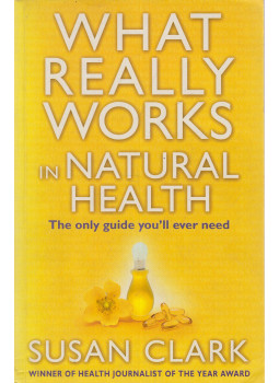 Clark, Susan - What Really Works in Natural Health, London 2004 antikvár könyv