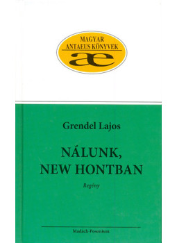 Grendel Lajos - Nálunk, New Hontban Grendel Lajos - Nálunk, New Hontban, null 2011 antikvár könyv