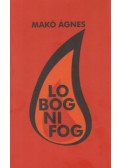 Makó Ágnes - Lobogni fog