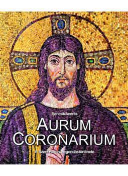 Bencsik András - Aurum Coronarium Bencsik András - Aurum Coronarium, null 2024 antikvár könyv