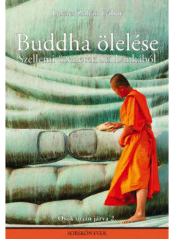 Lukács Zoltán Gábor - Buddha ölelése Lukács Zoltán Gábor - Buddha ölelése, null 2024 antikvár könyv