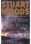 Woods, Stuart - Shoot Him if He Runs