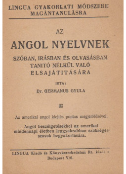Germánus Gyula dr. - Az angol nyelvnek szóban, írásban és olvasásban tanító nélkül való elsajátítására, Budapest 0 antikvár könyv