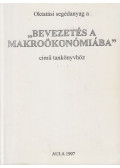 Gacsályi István,Simonits Zsuzsanna - Oktatási segédanyag a Bevezetés a makroökonómiába c. tankönyvhöz
