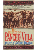 James Carlos Blake - The Friends of Pancho Villa