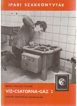 Ballai János, Opitzer Károly, Pánczél Imre - Víz-, csatorna-, gáz II. kötet Ballai János, Opitzer Károly, Pánczél Imre - Víz-, csatorna-, gáz II. kötet, München 1972 antikvár könyv