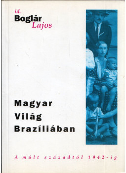 Boglár Lajos - Magyar világ Brazíliában Boglár Lajos - Magyar világ Brazíliában, null 0 antikvár könyv