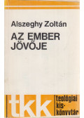 Alszeghy Zoltán - Az ember jövője
