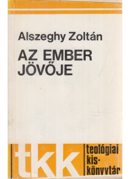 Alszeghy Zoltán - Az ember jövője Alszeghy Zoltán - Az ember jövője, Róma 1981 antikvár könyv