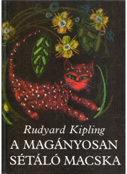 Rudyard Kipling - A magányosan sétáló macska (dedikált) Rudyard Kipling - A magányosan sétáló macska (dedikált), Budapest 1989 antikvár könyv