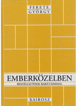 Fekete György - Emberközelben Fekete György - Emberközelben, Szentendre 2001 antikvár könyv