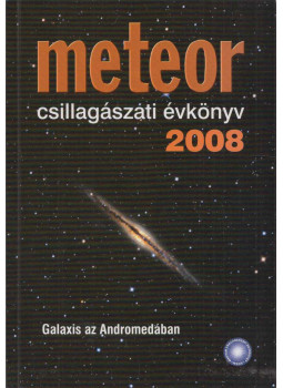 Benkő József; Mizsér Attila - Meteor csillagászati évkönyv 2008 Benkő József; Mizsér Attila - Meteor csillagászati évkönyv 2008, Budapest 2007 antikvár könyv