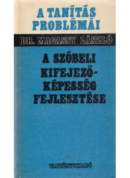 Dr. Magassy László - A szóbeli kifejezőképesség fejlesztése, Budapest 1978 antikvár könyv