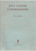Fantóné Kassai Mária,Hajdu Anna,Hernádi Lajosné,Komjáthy Aladárné - Régi táncok gyermekeknek