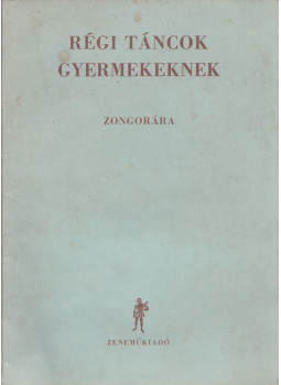 Fantóné Kassai Mária, Hajdu Anna, Hernádi Lajosné, Komjáthy Aladárné - Régi táncok gyermekeknek Fantóné Kassai Mária, Hajdu Anna, Hernádi Lajosné, Komjáthy Aladárné - Régi táncok gyermekeknek, Budapest 1973 antikvár könyv