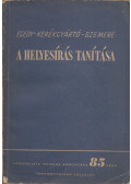 Egedy Mária,Dr. Kerékgyártó Imre,Szemere Gyula - A helyesírás tanítása