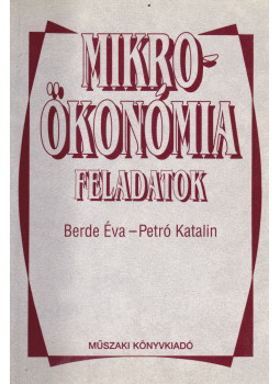 Berde Éva, Petró Katalin - Mikroökonómia feladatok Berde Éva, Petró Katalin - Mikroökonómia feladatok, Budapest 1998 antikvár könyv