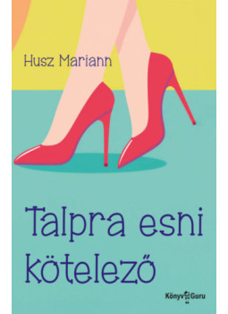 Husz Mariann - Talpra esni kötelező Husz Mariann - Talpra esni kötelező, null 2024 antikvár könyv