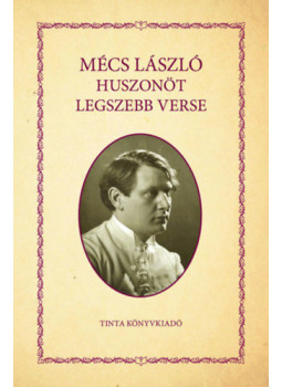 Kiss Bernadett (Szerk.) - Mécs László huszonöt legszebb verse Kiss Bernadett (Szerk.) - Mécs László huszonöt legszebb verse, null 2024 antikvár könyv