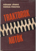 Varga Frigyes,Váradi János - Traktorok - autók