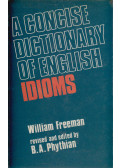 Freeman, William - A Concise Dictionary of English Idioms
