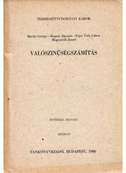 Baróti György, Fejes Tóth Gábor, Bognár Jánosné, Mogyoródi József - Valószínűségszámítás Baróti György, Fejes Tóth Gábor, Bognár Jánosné, Mogyoródi József - Valószínűségszámítás, Budapest 1980 antikvár könyv