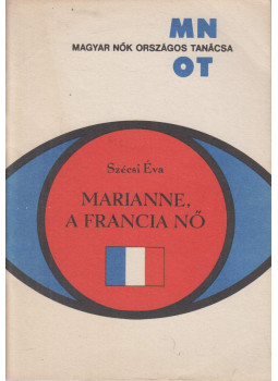 Szécsi Éva - Marianne, a francia nő Szécsi Éva - Marianne, a francia nő, null 1984 antikvár könyv