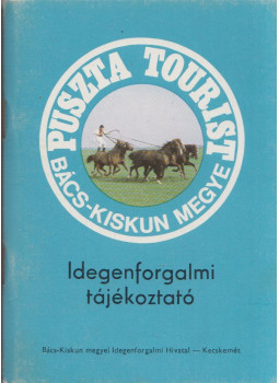 - Puszta Tourist Bács-Kiskun Megye Idegenforgalmi tájékoztató, Kecskemét 0 antikvár könyv