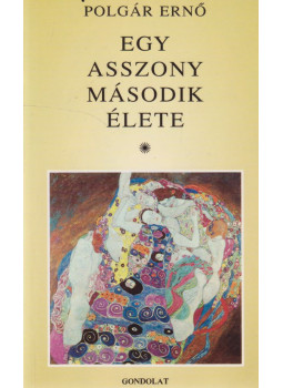 Polgár Ernő - Egy asszony második élete Polgár Ernő - Egy asszony második élete, Budapest 1997 antikvár könyv